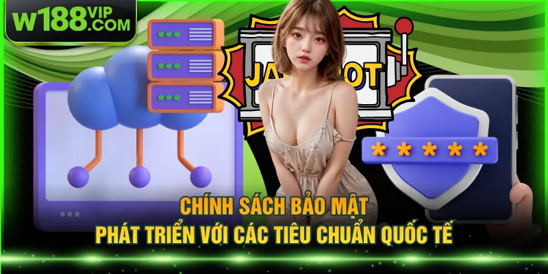 Chính sách bảo mật phát triển với các tiêu chuẩn quốc tế