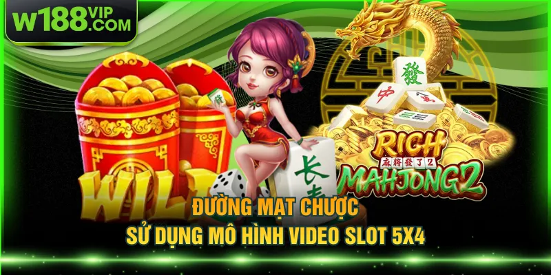 Đường mạt chược sử dụng mô hình video slot 5x4